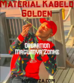 Material Kabelo Golden - Operation Magwinya’Zonke